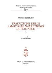 Traduzione delle «Amatoriae narrationes» di Plutarco. Testo latino. Testo greco a fronte. Vol. 2