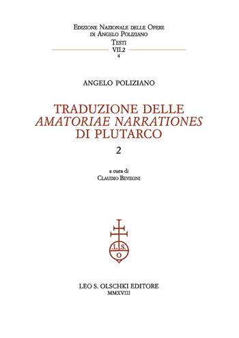 Traduzione delle «Amatoriae narrationes» di Plutarco. Testo latino. Testo greco a fronte. Vol. 2 - Angelo Poliziano - Libro Olschki 2019, Ediz. naz. delle opere di A. Poliziano | Libraccio.it