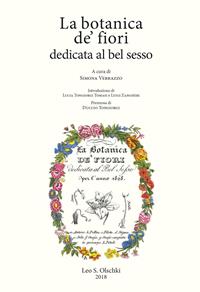 La botanica de’ fiori dedicata al bel sesso  - Libro Olschki 2018, Giardini e paesaggio | Libraccio.it