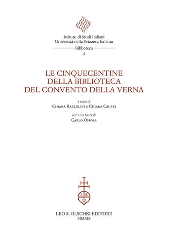 Le cinquecentine della Biblioteca del Convento della Verna  - Libro Olschki 2019, Istituto di studi italiani. Università della Svizzera italiana. Biblioteca | Libraccio.it