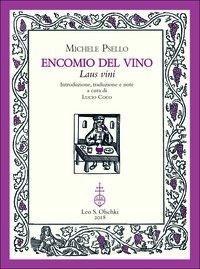Encomio del vino. Laus vini - Michele Psello - Libro Olschki 2018 | Libraccio.it