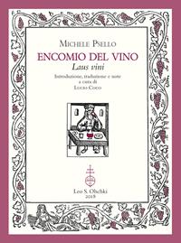 Encomio del vino. Laus vini - Michele Psello - Libro Olschki 2018, Particelle elementari | Libraccio.it