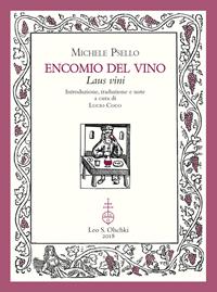 Encomio del vino. Laus vini - Michele Psello - Libro Olschki 2018 | Libraccio.it