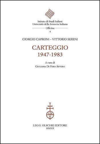 Carteggio 1947-1983 - Giorgio Caproni, Vittorio Sereni - Libro Olschki 2020, Istituto di studi italiani. Università della Svizzera italiana. Biblioteca | Libraccio.it