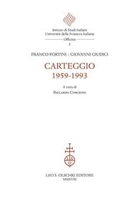Carteggio 1959-1993 - Franco Fortini, Giovanni Giudici, Riccardo Corcione - Libro Olschki 2019 | Libraccio.it
