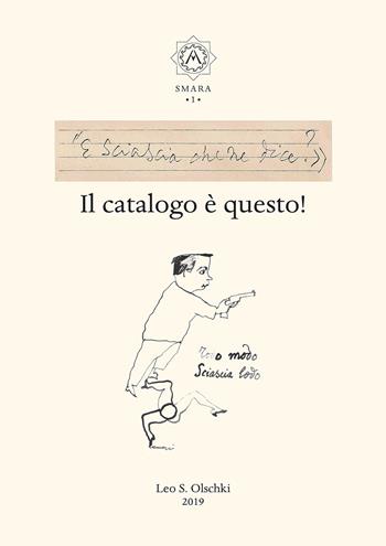 E Sciascia che ne dice? Il catalogo è questo!  - Libro Olschki 2019, Smara | Libraccio.it