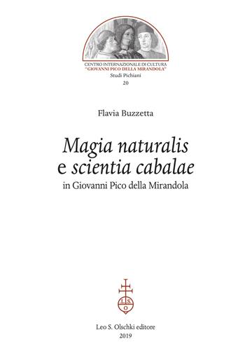 «Magia naturalis» e «scientia cabalae» in Giovanni Pico della Mirandola - Flavia Buzzetta - Libro Olschki 2019, Studi pichiani | Libraccio.it
