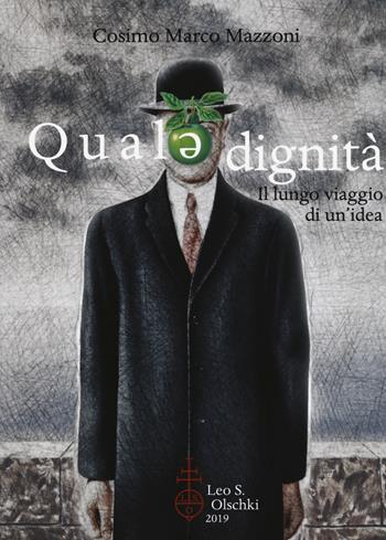 Quale dignità. Il lungo viaggio di un'idea - Cosimo Marco Mazzoni - Libro Olschki 2019, Ambienti del diritto | Libraccio.it