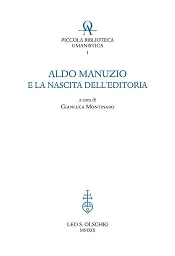 Aldo Manuzio e la nascita dell'editoria  - Libro Olschki 2019 | Libraccio.it