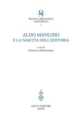 Aldo Manuzio e la nascita dell'editoria  - Libro Olschki 2019 | Libraccio.it