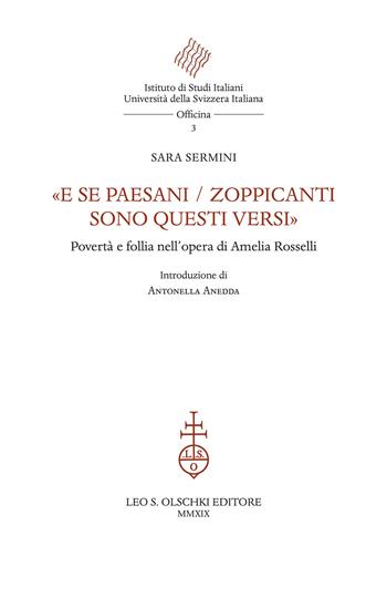 «E se paesani / zoppicanti sono questi versi». Povertà e follia nell'opera di Amelia Rosselli - Sara Sermini - Libro Olschki 2019, Istituto di studi italiani. Università della Svizzera italiana. Biblioteca | Libraccio.it