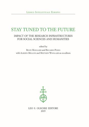 Stay tuned to the future. Impact of research infrastructures for social sciences and humanities  - Libro Olschki 2019, Lessico intellettuale europeo | Libraccio.it