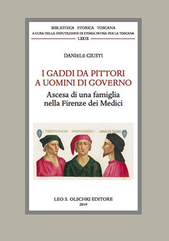 I Gaddi da pittori a uomini di governo. Ascesa di una famiglia nella Firenze dei Medici  - Libro Olschki 2020, Biblioteca storica toscana. serie I | Libraccio.it