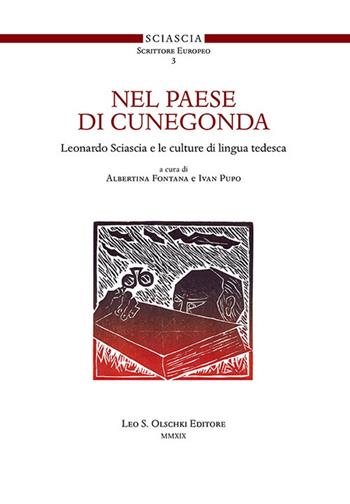 Nel paese di Cunegonda. Leonardo Sciascia e le culture di lingua tedesca  - Libro Olschki 2019, Sciascia scrittore europeo. Associazione «Amici di Leonardo Sciascia» | Libraccio.it