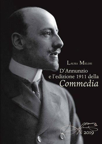 D'Annunzio e l'edizione 1911 della Commedia - Laura Melosi - Libro Olschki 2019, Biblioteca di bibliografia. Documents and Studies in Book and Library History | Libraccio.it