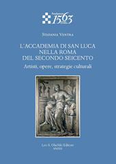 L'Accademia di San Luca nella Roma del secondo Seicento. Artisti, opere, strategie culturali