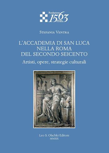 L'Accademia di San Luca nella Roma del secondo Seicento. Artisti, opere, strategie culturali - Stefania Ventra - Libro Olschki 2020, Quaderni sull'età e la cultura del Barocco | Libraccio.it
