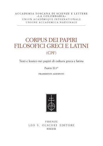 Corpus dei papiri filosofici greci e latini. Testi e lessico nei papiri di cultura greca e latina. Vol. 1/2: Frammenti Adespoti e sentenze  - Libro Olschki 2019, Corpus dei papiri fil. greci e latini | Libraccio.it