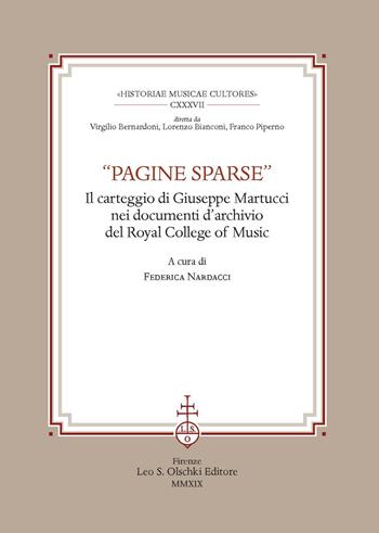 «Pagine sparse». Il carteggio di Giuseppe Martucci nei documenti d'Archivio del Royal College of Music  - Libro Olschki 2020, Historiae musicae cultores. Biblioteca | Libraccio.it