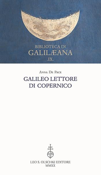 Galileo lettore di Copernico - Anna De Pace - Libro Olschki 2020, Biblioteca di «Galilaeana» | Libraccio.it