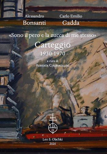 «Sono il pero e la zucca di me stesso». Carteggio 1930-1970 - Carlo Emilio Gadda, Alessandro Bonsanti - Libro Olschki 2021, Gabinetto Scientifico Letterario G.P. Vieusseux. Studi | Libraccio.it