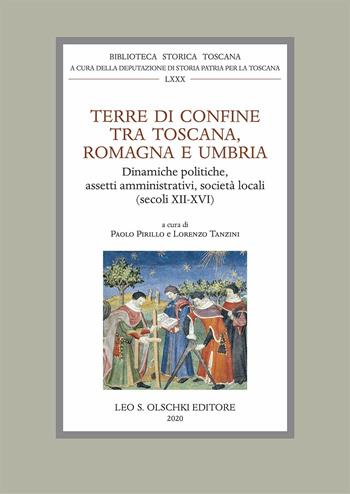 Terre di confine tra Toscana, Romagna e Umbria. Dinamiche politiche, assetti amministrativi, società locali (secoli XII-XVI)  - Libro Olschki 2021, Biblioteca storica toscana. serie I | Libraccio.it