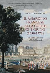 Il giardino francese alla corte di Torino (1650-1773). Da André Le Nôtre a Michel Benard