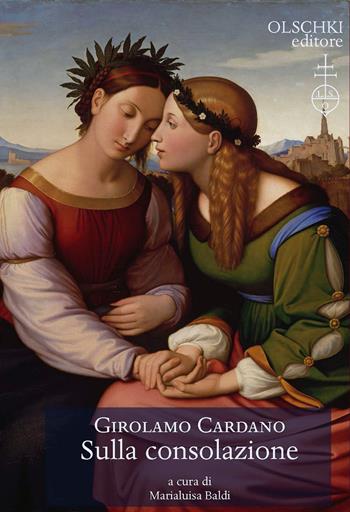 Sulla consolazione - Girolamo Cardano - Libro Olschki 2021, Hyperchen. Testi e studi per la storia della cultura del Rinascimento | Libraccio.it