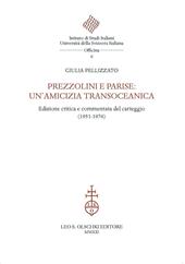 Prezzolini e Parise: un'amicizia transoceanica. Edizione critica e commentata del carteggio (1951-1976). Ediz. critica