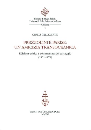 Prezzolini e Parise: un'amicizia transoceanica. Edizione critica e commentata del carteggio (1951-1976). Ediz. critica - Giulia Pellizzato - Libro Olschki 2021, Istituto di studi italiani. Università della Svizzera italiana. Officina | Libraccio.it