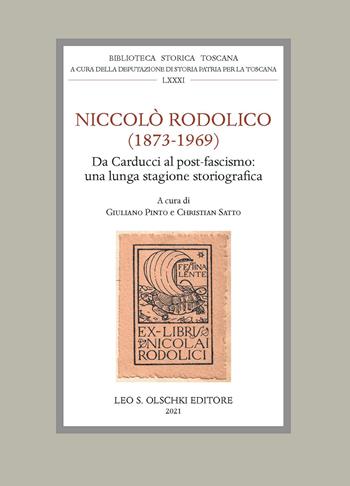 Niccolò Rodolico (1873-1969). Da Carducci al post-fascismo: una lunga stagione storiografica. Atti della giornata di studio (Firenze, 22 novembre 2019)  - Libro Olschki 2021, Biblioteca storica toscana. serie I | Libraccio.it