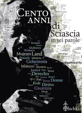 Cento anni di Sciascia in sei parole. Ediz. illustrata  - Libro Olschki 2021 | Libraccio.it