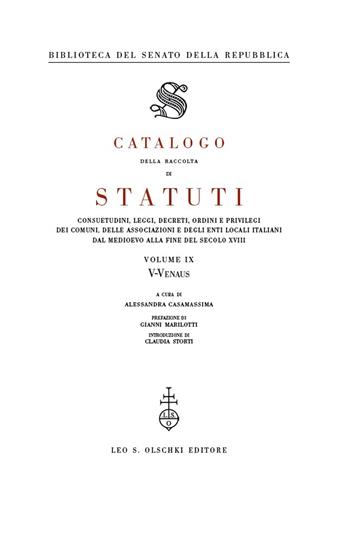 Catalogo della raccolta di statuti, consuetudini, leggi, decreti, ordini e privilegi dei comuni, delle associazioni e degli enti locali italiani dal Medioevo.... Vol. 9: V-Venaus  - Libro Olschki 2022 | Libraccio.it