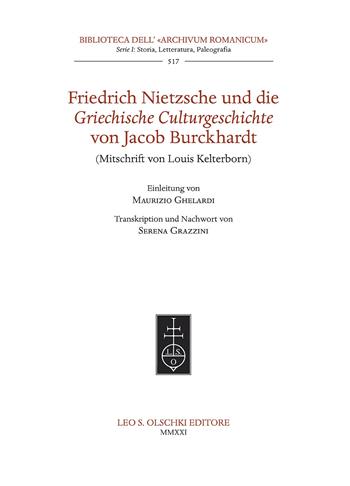Friedrich Nietzsche und die Griechische Culturgeschichte von Jacob Burckhardt (Mitschrift von Louis Kelterborn). - Jacob Burckhardt - Libro Olschki 2021 | Libraccio.it