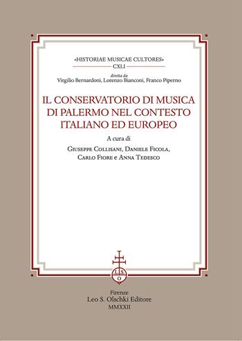Il Conservatorio di musica di Palermo nel contesto italiano ed europeo  - Libro Olschki 2022, Historiae musicae cultores. Biblioteca | Libraccio.it