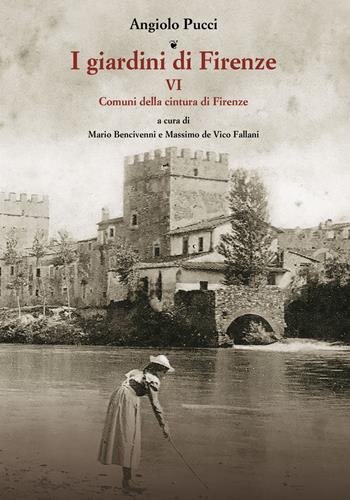 I giardini di Firenze. Ediz. illustrata. Vol. 6: Comuni della cintura di Firenze - Angiolo Pucci - Libro Olschki 2022, Giardini e paesaggio | Libraccio.it