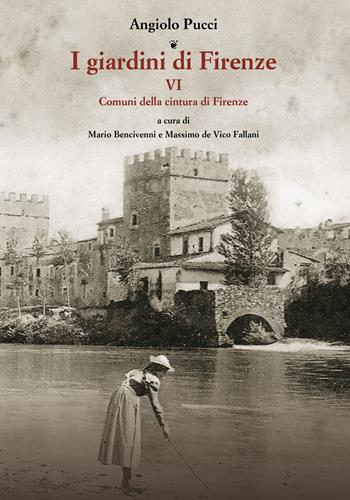 I giardini di Firenze. Ediz. illustrata. Vol. 6: Comuni della cintura di Firenze. - Angiolo Pucci - Libro Olschki 2022, Giardini e paesaggio | Libraccio.it