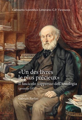 «Un des livres le plus précieux». Il fascicolo soppresso dell'Antologia (gennaio 1833) - Gabriele Paolini - Libro Olschki 2022, Gabinetto Scientifico Letterario G.P. Vieusseux. Studi | Libraccio.it