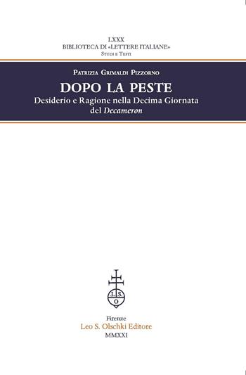 Dopo la peste. Desiderio e ragione nella decima giornata del Decameron - Patrizia Grimaldi Pizzorno - Libro Olschki 2022, Biblioteca di Lettere italiane | Libraccio.it