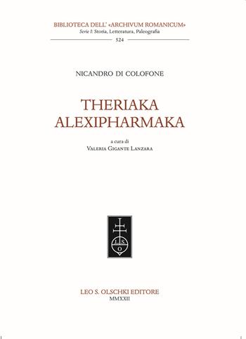 Theriaka-Alexipharmaka - Nicandro - Libro Olschki 2022, Biblioteca dell'Archivum romanicum | Libraccio.it