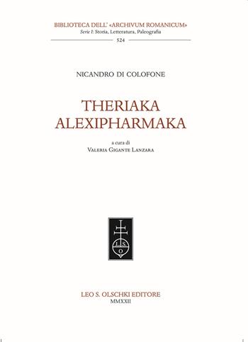 Theriaka-Alexipharmaka - Nicandro di Colofone - Libro Olschki 2022, Biblioteca dell'«Archivum Romanicum». Serie I: Storia, letteratura, paleografia | Libraccio.it