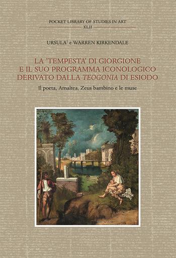 La «Tempesta» di Giorgione e il suo programma iconologico derivato dalla «Teogonia» di Esiodo. Il poeta, Amalthea, Zeus bambino e le muse - Ursula Kirkendale, Warren Kirkendale - Libro Olschki 2022, Pocket library of studies in art | Libraccio.it