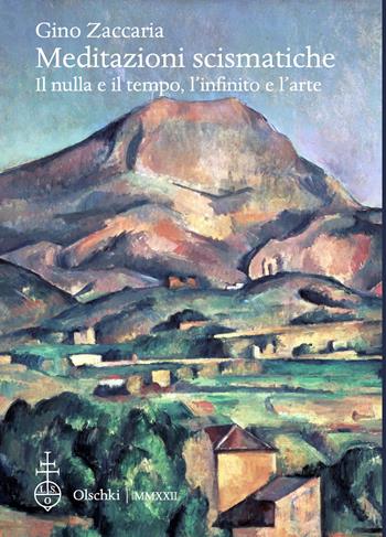 Meditazioni scismatiche. Il nulla e il tempo, l'infinito e l'arte - Gino Zaccaria - Libro Olschki 2022, Biblioteca dell'Archivum romanicum | Libraccio.it