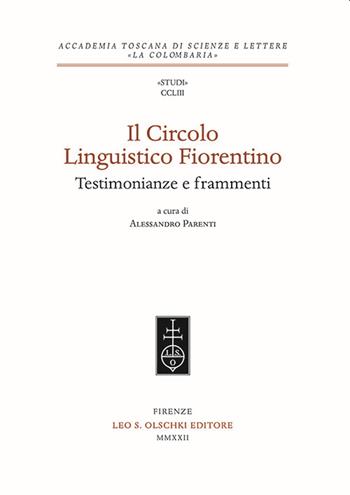 Il Circolo Linguistico Fiorentino. Testimonianze e frammenti  - Libro Olschki 2022, Accademia toscana di scienze e lettere «La Colombaria». Serie studi | Libraccio.it