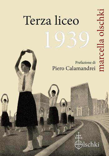 Terza liceo 1939 - Marcella Olschki - Libro Olschki 2022, Particelle elementari | Libraccio.it