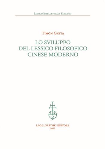 Lo sviluppo del lessico filosofico cinese moderno - Timon Gatta - Libro Olschki 2022, Lessico intellettuale europeo | Libraccio.it