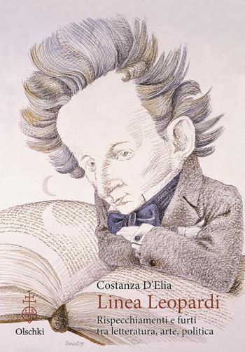 Linea Leopardi. Rispecchiamenti e furti tra letteratura, arte, politica - Costanza D'Elia - Libro Olschki 2023, Gabinetto Scientifico Letterario G.P. Vieusseux. Studi | Libraccio.it