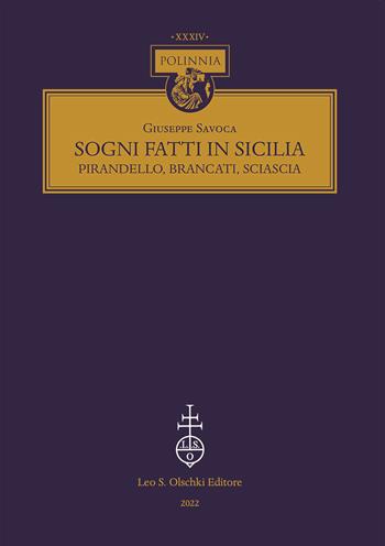 Sogni fatti in Sicilia. Pirandello, Brancati, Sciascia - Giuseppe Savoca - Libro Olschki 2022, Polinnia | Libraccio.it