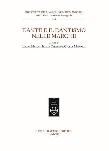 Dante e il dantismo nelle Marche  - Libro Olschki 2022, Biblioteca dell'Archivum romanicum | Libraccio.it
