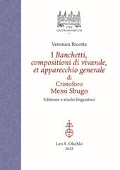 I banchetti, compositioni di vivande, et apparecchio generale di Cristoforo Messi Sbugo. Edizione e studio linguistico. Ediz. critica